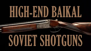 High-End Baikal Soviet Shotguns