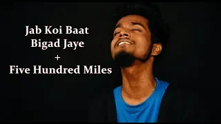 Jab Koi Baat Bigad Jaye | Five Hundred Miles | Gourab ft Rohit And Arnab | Gourab Tapadar
