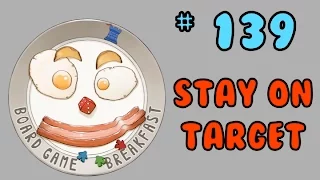 Board Game Breakfast 139 - Stay on Target!