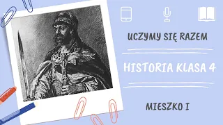 Historia klasa 4. Mieszko I. Uczymy się razem