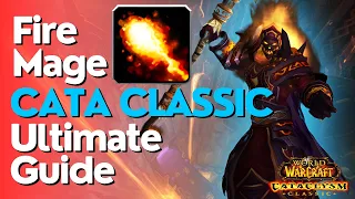 Fire Mage Complete DPS Guide  | Cataclysm Classic