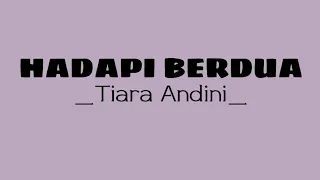 Hadapi Berdua _Tiara Andini_| Lirik lagu