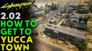 How To Get To YUCCA TOWN In Cyberpunk 2077 After Update 2.02 | Nomad Starting Town