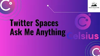 Celsius Network Twitter Spaces   Ask Me Anything   8-3-2022