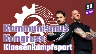 Kommunismus Kongress in Berlin -  99 ZU EINS - Klassenkampfsport Ep. 171