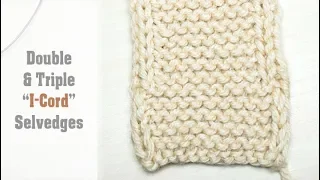 How to Knit Double & Triple "I-Cord" Edges | Easy Selvedge Knitting Tutorial | 2 or 3 Stitches Wide