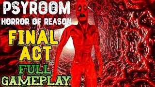 PSYROOM HORROR OF REASON - FINAL ACT - Full Gameplay