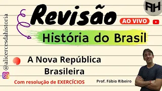 A Nova República Brasileira |REVISÃO| - [Alicerces da História]