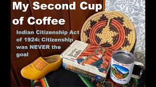 My Second Cup of Coffee: The Indian Citizenship Act of 1924: Citizenship was NEVER the goal