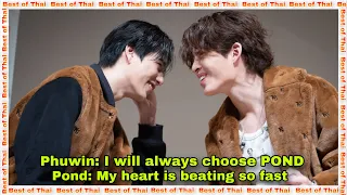 Phuwin Will Always Choose POND Despite Many Choices Given | Pond Said He Want to Hear Phu Praise Him