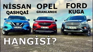 Nissan Qashqai vs Opel GrandlandX vs Ford Kuga | Hangisi?