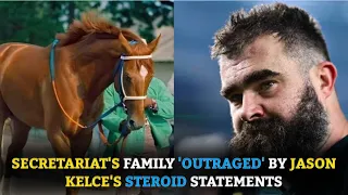 Secretariat's Family 'Outraged' by Jason Kelce's Steroid Statements #US Celebration