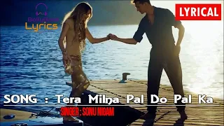 Tera Milna Pal Do Pal Ka (Lyrics) - Sonu Nigam