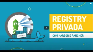 Integrando o Harbor como registry privada no Rancher ( PT-BR)