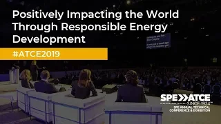 Positively Impacting the World Through Responsible Energy Development: 2019 ATCE Opening Session