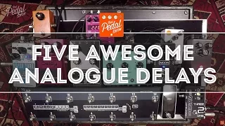 That Pedal Show – Five Awesome Analogue Delays: MXR, JHS, Moog, Boss & Seymour Duncan