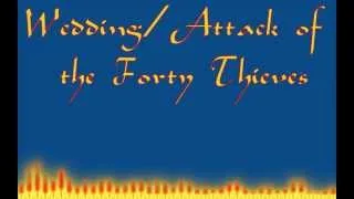 Wedding/  Attack of the Forty Theives