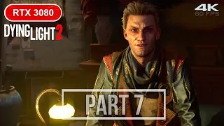 DYING LIGHT 2 Gameplay Walkthrough Part 7 [4K 60FPS PC ULTRA Ray Tracing]-No Commentary RTX 3080