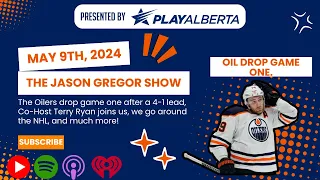 The Jason Gregor Show - May 9th, 2024 - The Oil drop game one after having a 4-1 lead.