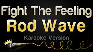 Rod Wave - Fight The Feeling (Karaoke Version)