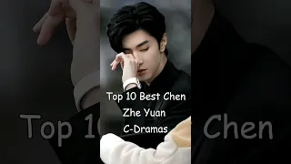 Top 10 Best Chen Zhe Yuan Chinese Dramas #cdrama #dramalist #asiandrama #chinesedrama #chenzheyuan