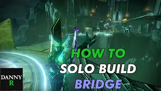 How to Solo Build Bridge in Crota's End