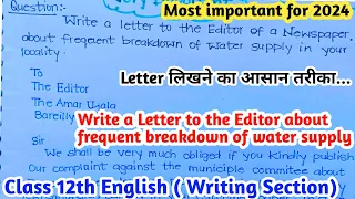 Write a Letter to the Editor of a Newspaper about frequent breakdown of water supply inyour locality