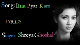 Shreya Ghoshal: Itna pyar Karo(LYRICS), Itna pyar Karo Full song, The Body, Emraan Hashmi,Sobhita D