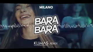 MILANO - Bara Bara ( KLIMAS REMIX )