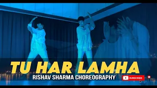 Tu Har Lamha | Rishav Sharma Choreography | ARlJIT SINGH❤️ @Official_ArijitSingh