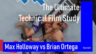 The Ultimate Technical Film Study (2/3): Holloway vs Ortega