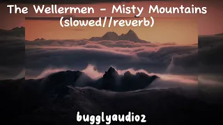The Wellermen - Misty Mountains (slowed//reverb)