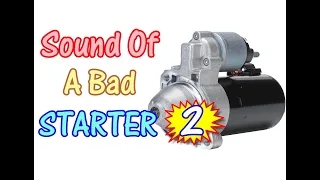 ⭐ Part 2 - How Does A Starter Going Bad Sound?  - Sounds Of A Bad Starter