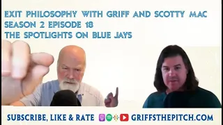 Exit Philosophy with Griff and Scotty Mac - S2E18 "The Spotlight's on Blue Jays"