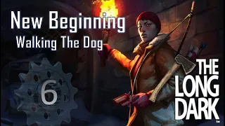 The Long Dark 6 - Walking The Dog - Hardest Difficulty 500 Day Survival Interloper