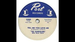 Tell Me You Love Me  - The Chancellors