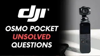 DJI OSMO POCKET UNSOLVED QUESTIONS