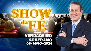 Show da Fé | Verdadeiro Soberano (09/05/24)