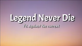 Legend Never Die - ft. Against the current | Hd Lyrics video | TheLyricsVibes