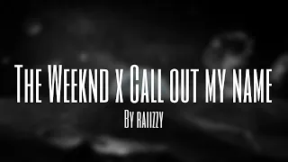 The Weeknd x Call Out My Name (TikTok/Speed Up Remix) by raiizzy