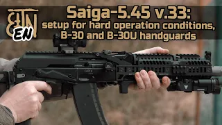 Saiga-5.45 v.33 (short barrel): setup for hard operation conditions, long handguards B-30 and B-30U