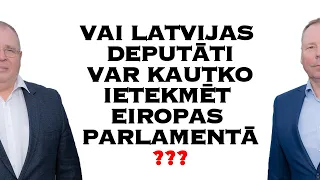 Vai Latvijas deputāti var kautko ietekmēt Eiropas Parlamentā?