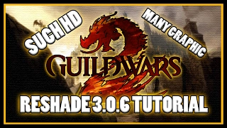 Guild Wars 2 Reshade 3.0.6 Tutorial (See description for updated version)