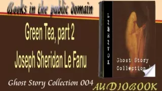 Green Tea, Joseph Sheridan Le Fanu Audiobook part 2