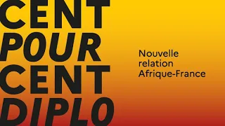 100% Diplo : la nouvelle relation Afrique-France
