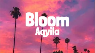 Aqyila - Bloom (Lyrics)