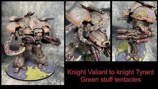 Kitbashing and converting a knight tyrant for 40k | nurgle knight from an imperial knight valiant