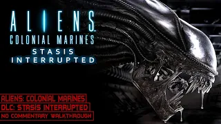 Aliens: Colonial Marines | DLC: Stasis Interrupted | Full Game | Longplay Walkthrough No Commentary