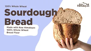 #Recipe - 100% Whole Wheat Sourdough Using Raw Himalayas Whole Wheat Flour