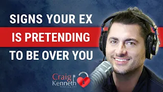 Signs That Your Ex Is Pretending To Be Over You